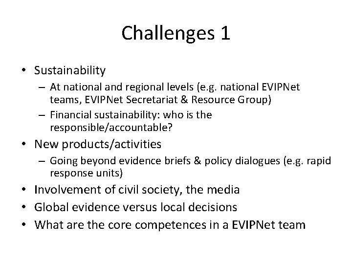 Challenges 1 • Sustainability – At national and regional levels (e. g. national EVIPNet