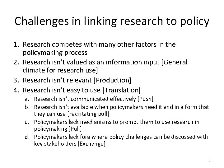 Challenges in linking research to policy 1. Research competes with many other factors in