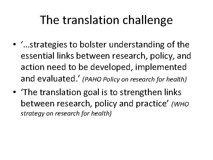 The translation challenge • ‘…strategies to bolster understanding of the essential links between research,