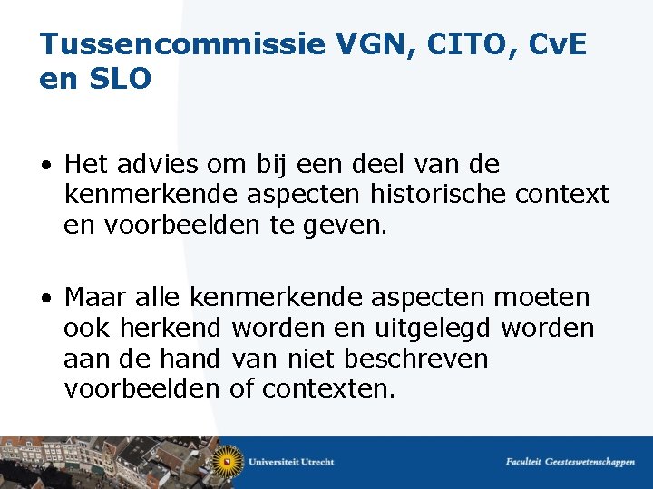 Tussencommissie VGN, CITO, Cv. E en SLO • Het advies om bij een deel