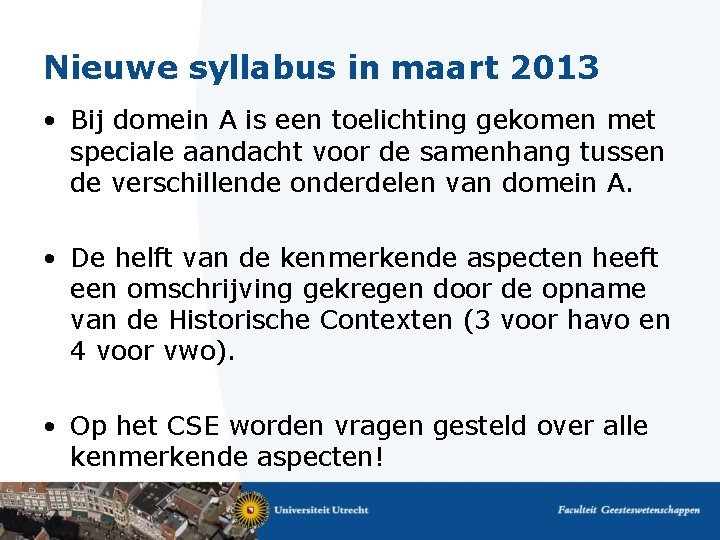 Nieuwe syllabus in maart 2013 • Bij domein A is een toelichting gekomen met