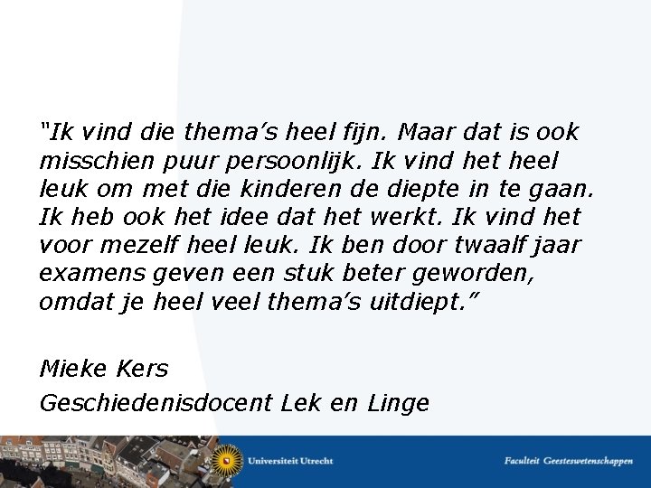 “Ik vind die thema’s heel fijn. Maar dat is ook misschien puur persoonlijk. Ik