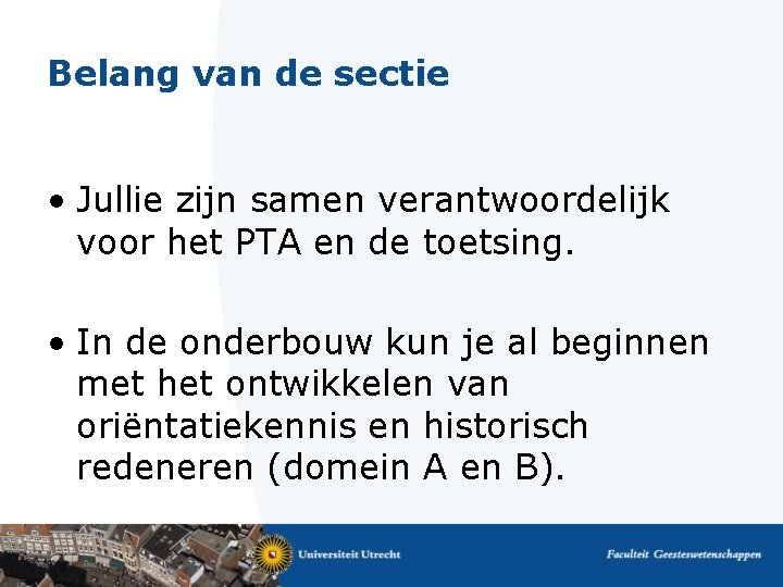 Belang van de sectie • Jullie zijn samen verantwoordelijk voor het PTA en de