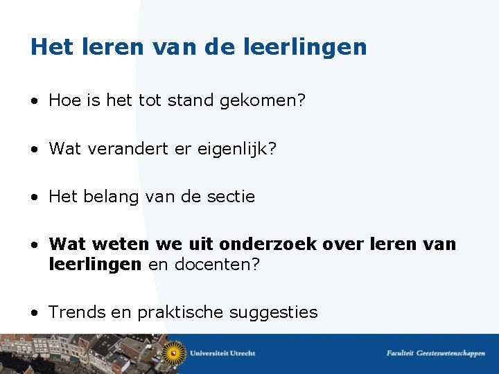 Het leren van de leerlingen • Hoe is het tot stand gekomen? • Wat