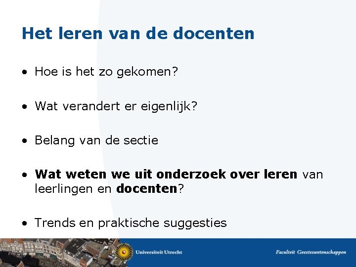 Het leren van de docenten • Hoe is het zo gekomen? • Wat verandert