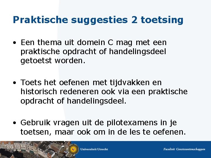 Praktische suggesties 2 toetsing • Een thema uit domein C mag met een praktische