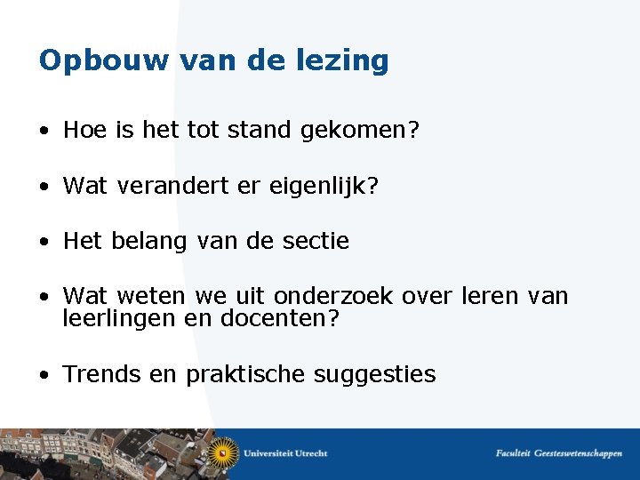 Opbouw van de lezing • Hoe is het tot stand gekomen? • Wat verandert