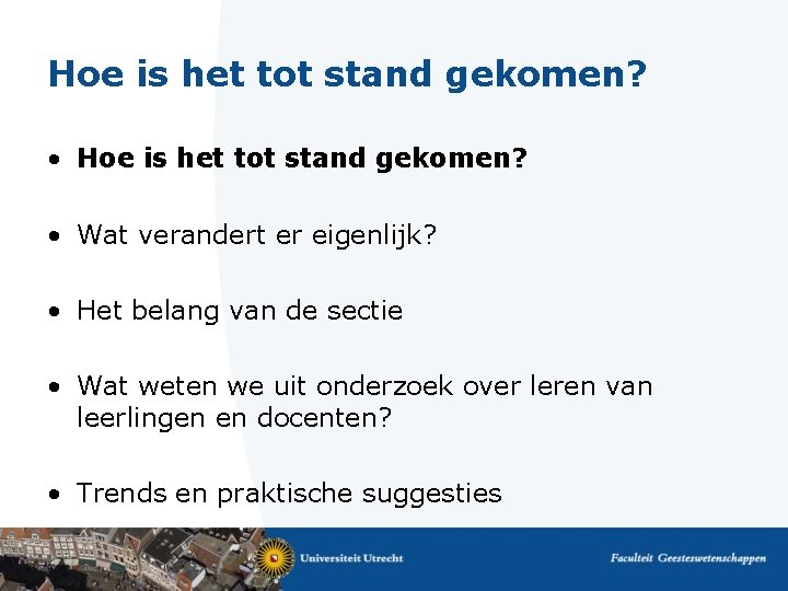 Hoe is het tot stand gekomen? • Wat verandert er eigenlijk? • Het belang