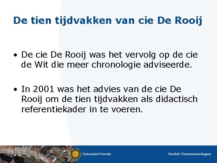 De tien tijdvakken van cie De Rooij • De cie De Rooij was het