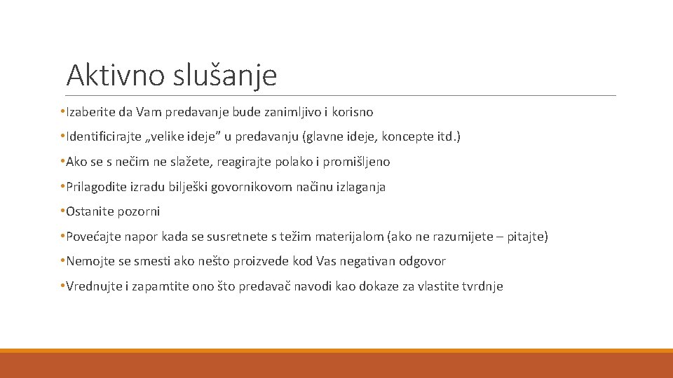 Aktivno slušanje • Izaberite da Vam predavanje bude zanimljivo i korisno • Identificirajte „velike