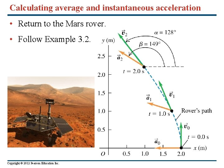 Calculating average and instantaneous acceleration • Return to the Mars rover. • Follow Example