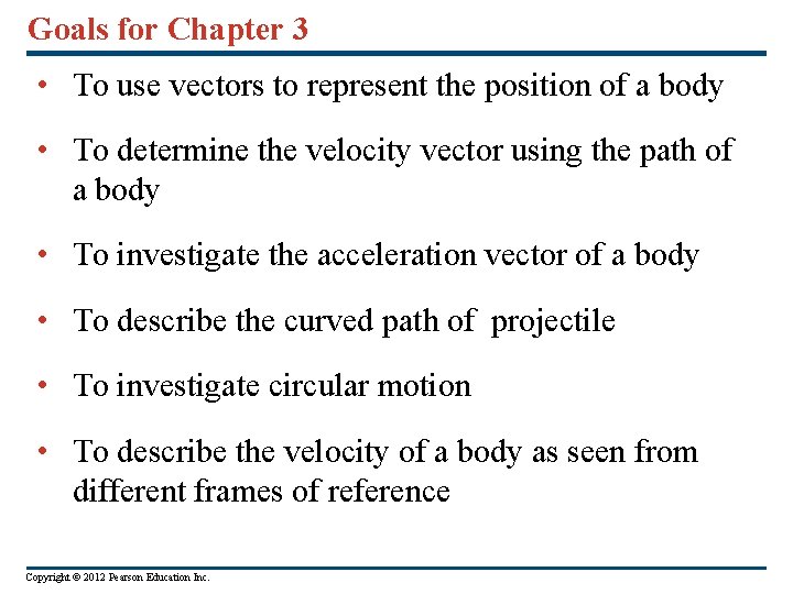 Goals for Chapter 3 • To use vectors to represent the position of a