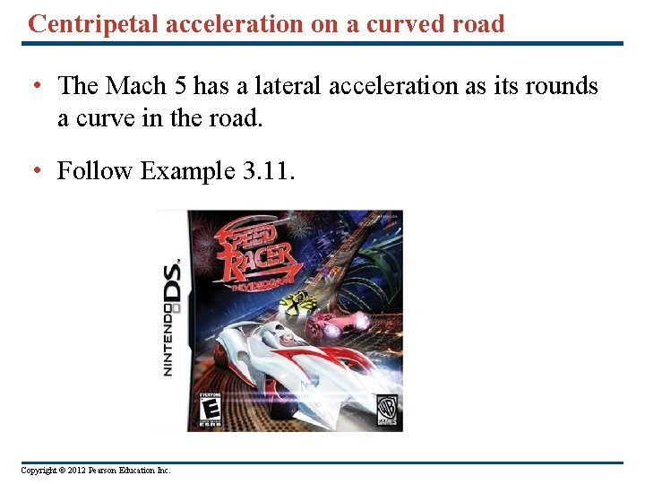 Centripetal acceleration on a curved road • The Mach 5 has a lateral acceleration