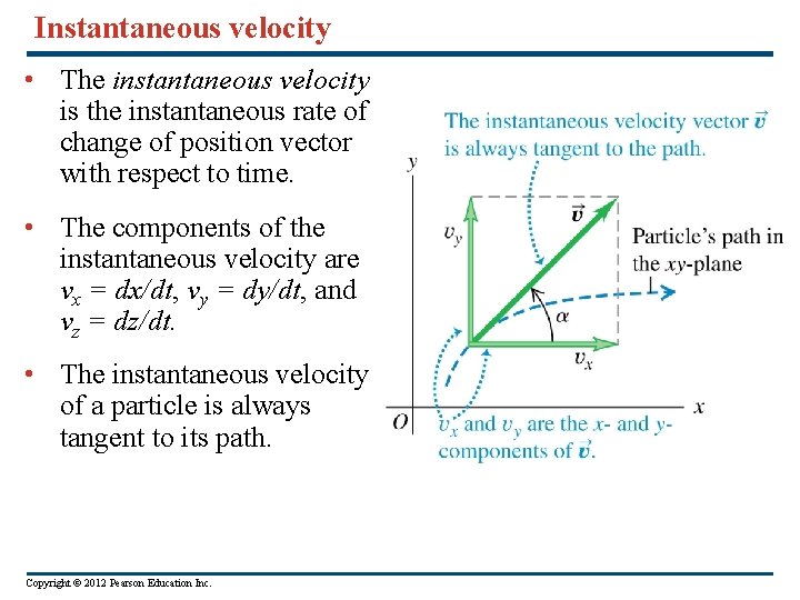 Instantaneous velocity • The instantaneous velocity is the instantaneous rate of change of position