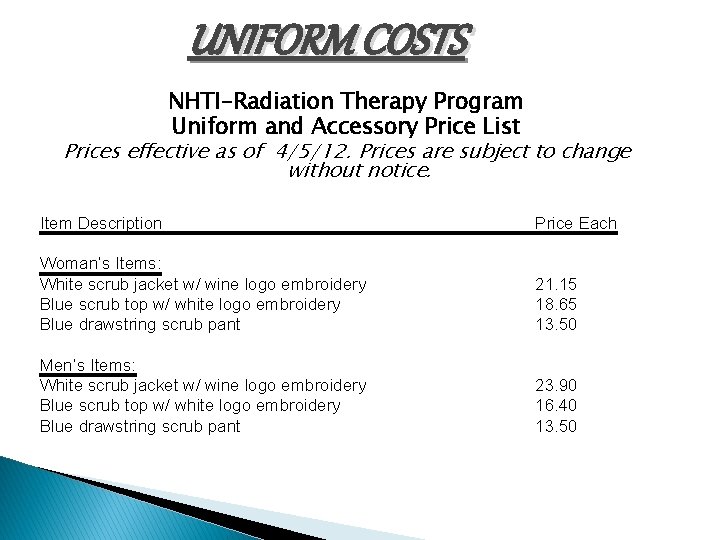 UNIFORM COSTS NHTI-Radiation Therapy Program Uniform and Accessory Price List Prices effective as of