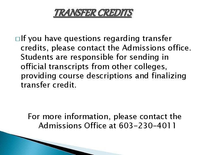 TRANSFER CREDITS � If you have questions regarding transfer credits, please contact the Admissions