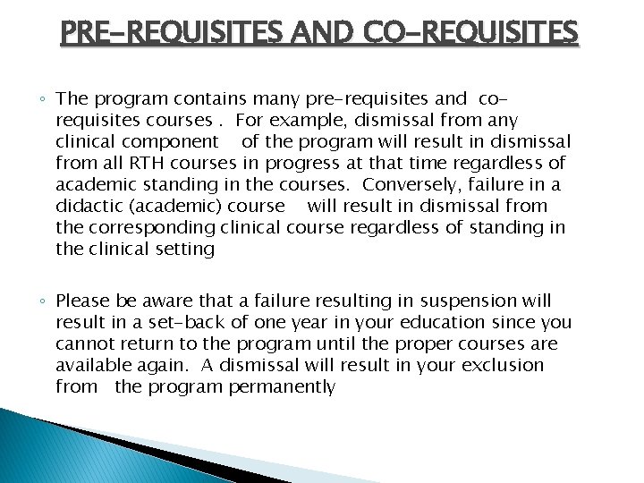 PRE-REQUISITES AND CO-REQUISITES ◦ The program contains many pre-requisites and corequisites courses. For example,