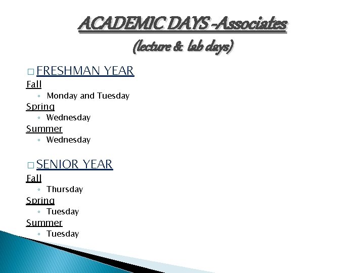 ACADEMIC DAYS -Associates (lecture & lab days) � FRESHMAN Fall YEAR ◦ Monday and