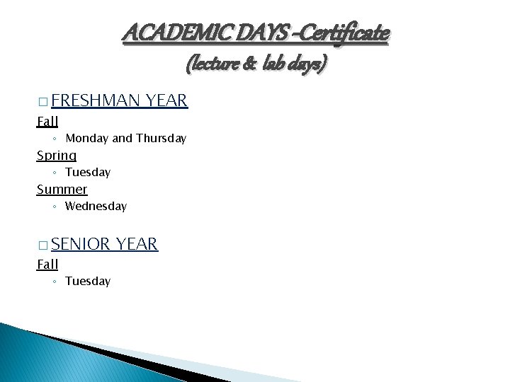 ACADEMIC DAYS -Certificate (lecture & lab days) � FRESHMAN Fall YEAR ◦ Monday and