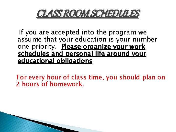 CLASS ROOM SCHEDULES If you are accepted into the program we assume that your