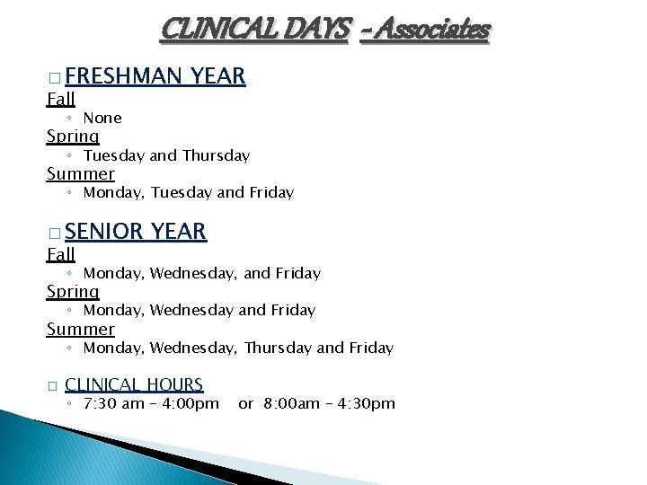 CLINICAL DAYS - Associates � FRESHMAN Fall YEAR ◦ None Spring ◦ Tuesday and