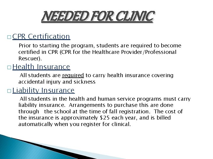 NEEDED FOR CLINIC � CPR Certification Prior to starting the program, students are required