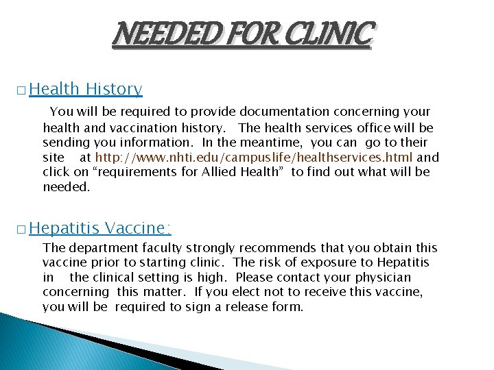 NEEDED FOR CLINIC � Health History You will be required to provide documentation concerning