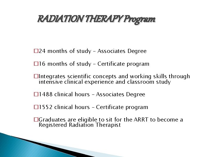 RADIATION THERAPY Program Associate in Science in Radiologic Technology � 24 months of study