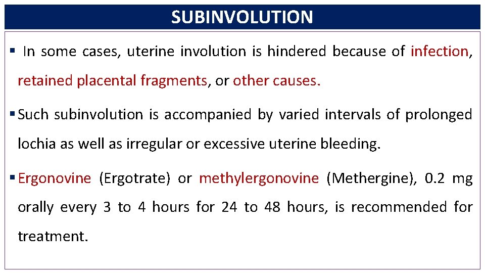 SUBINVOLUTION § In some cases, uterine involution is hindered because of infection, retained placental