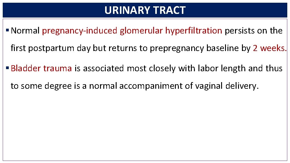 URINARY TRACT § Normal pregnancy-induced glomerular hyperfiltration persists on the first postpartum day but