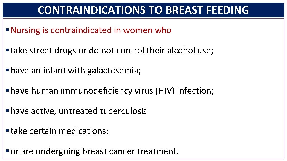 CONTRAINDICATIONS TO BREAST FEEDING § Nursing is contraindicated in women who § take street