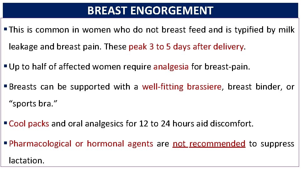 BREAST ENGORGEMENT § This is common in women who do not breast feed and