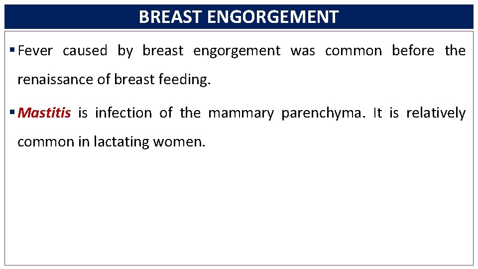 BREAST ENGORGEMENT § Fever caused by breast engorgement was common before the renaissance of