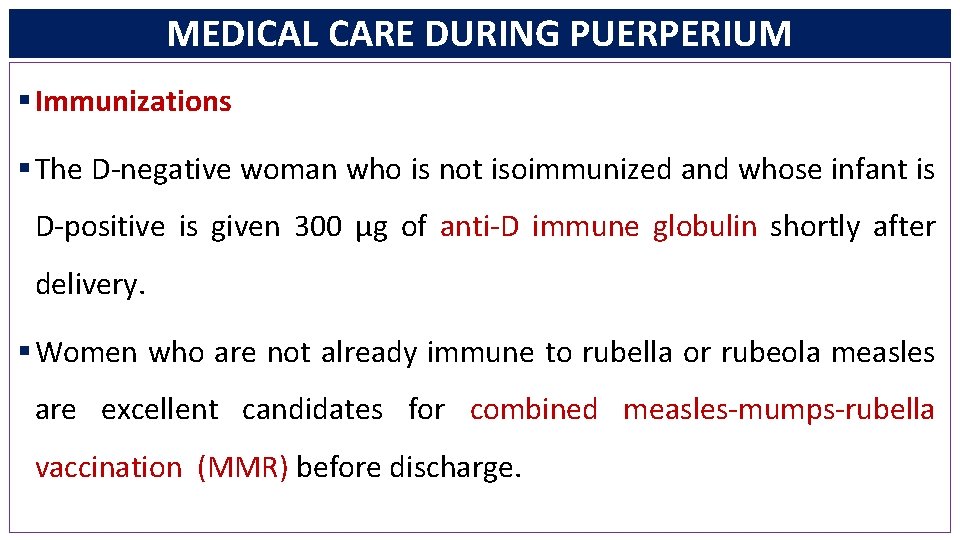 MEDICAL CARE DURING PUERPERIUM § Immunizations § The D-negative woman who is not isoimmunized