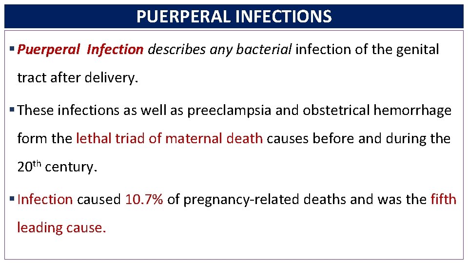 PUERPERAL INFECTIONS § Puerperal Infection describes any bacterial infection of the genital tract after