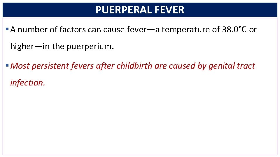 PUERPERAL FEVER § A number of factors can cause fever—a temperature of 38. 0°C