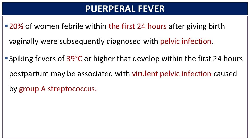 PUERPERAL FEVER § 20% of women febrile within the first 24 hours after giving