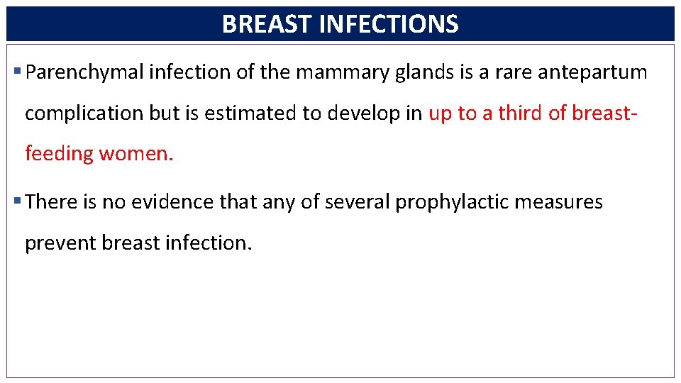 BREAST INFECTIONS § Parenchymal infection of the mammary glands is a rare antepartum complication