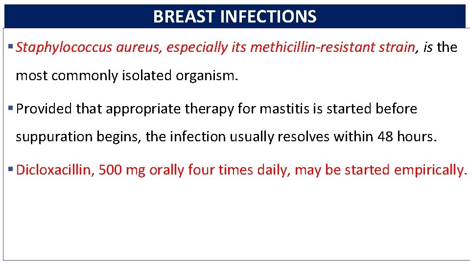 BREAST INFECTIONS § Staphylococcus aureus, especially its methicillin-resistant strain, is the most commonly isolated