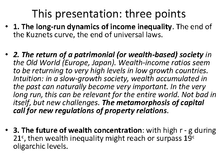 This presentation: three points • 1. The long-run dynamics of income inequality. The end