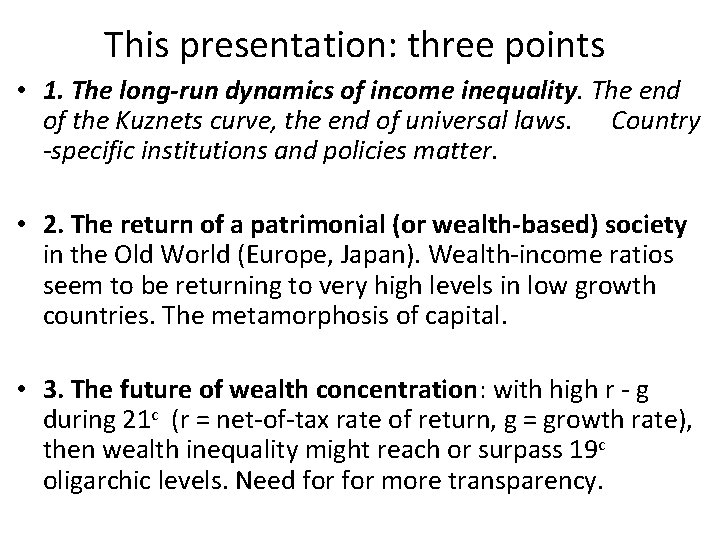 This presentation: three points • 1. The long-run dynamics of income inequality. The end