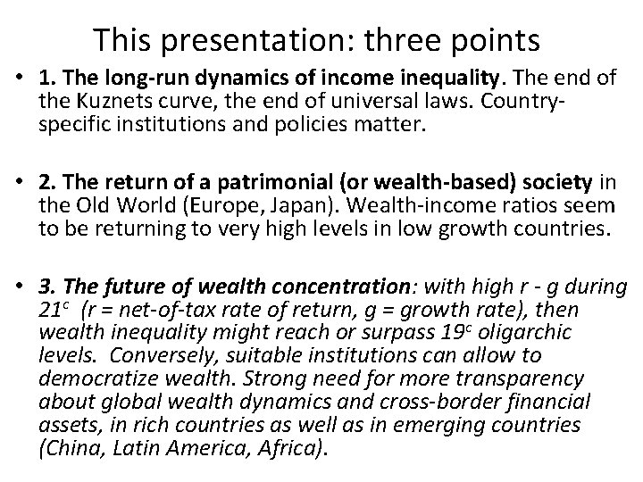 This presentation: three points • 1. The long-run dynamics of income inequality. The end