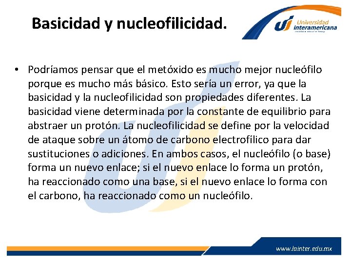 Basicidad y nucleofilicidad. • Podríamos pensar que el metóxido es mucho mejor nucleófilo porque