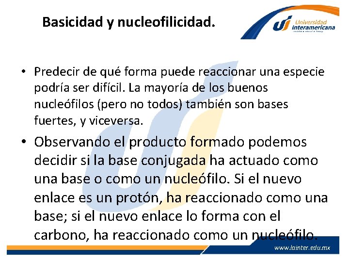 Basicidad y nucleofilicidad. • Predecir de qué forma puede reaccionar una especie podría ser