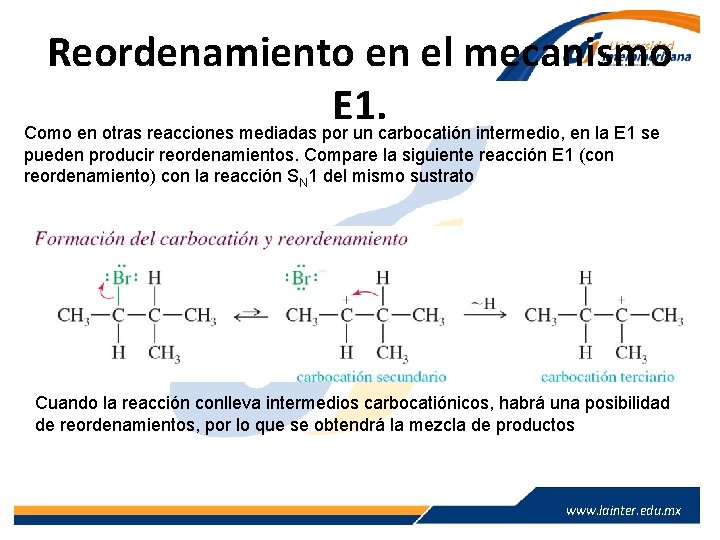 Reordenamiento en el mecanismo E 1. Como en otras reacciones mediadas por un carbocatión