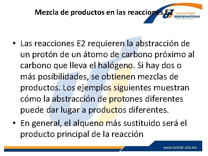 Mezcla de productos en las reacciones E 2 • Las reacciones E 2 requieren