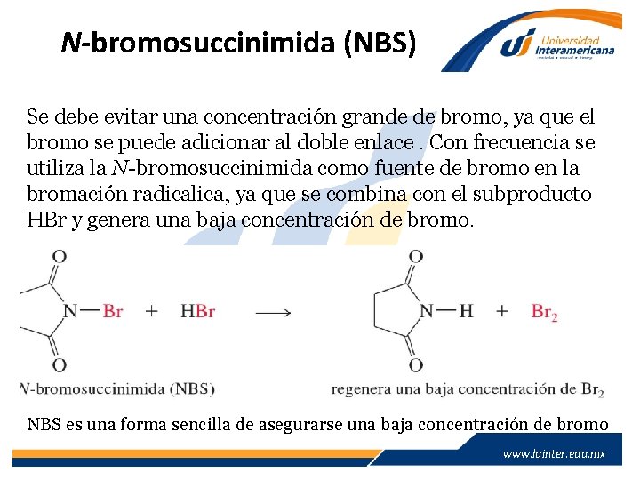 N-bromosuccinimida (NBS) Se debe evitar una concentración grande de bromo, ya que el bromo