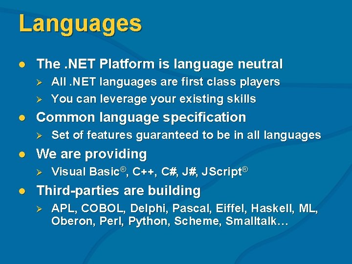 Languages l The. NET Platform is language neutral Ø Ø l Common language specification