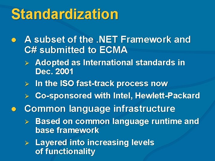Standardization l A subset of the. NET Framework and C# submitted to ECMA Ø