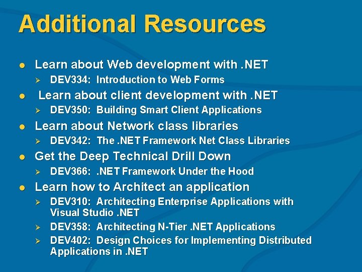 Additional Resources l Learn about Web development with. NET Ø l Learn about client